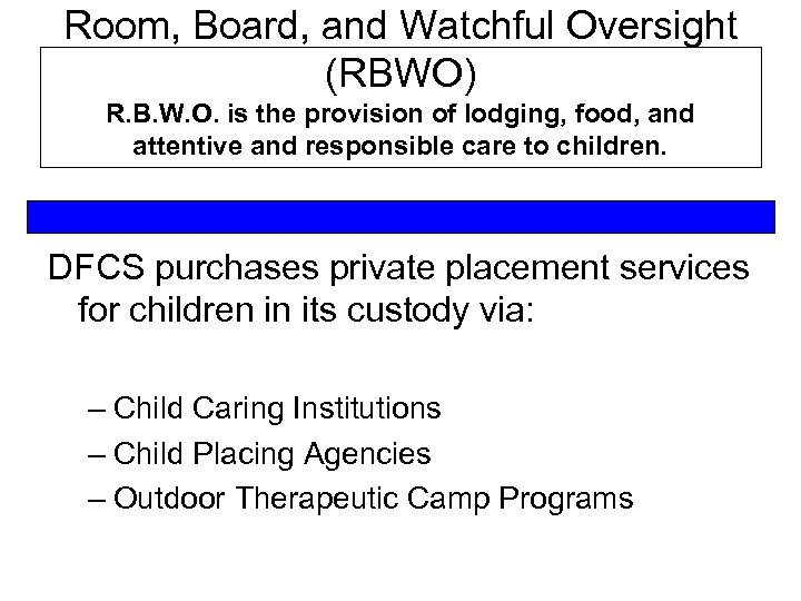 Room, Board, and Watchful Oversight (RBWO) R. B. W. O. is the provision of
