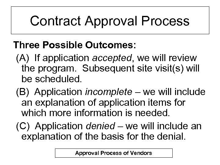 Contract Approval Process Three Possible Outcomes: (A) If application accepted, we will review the