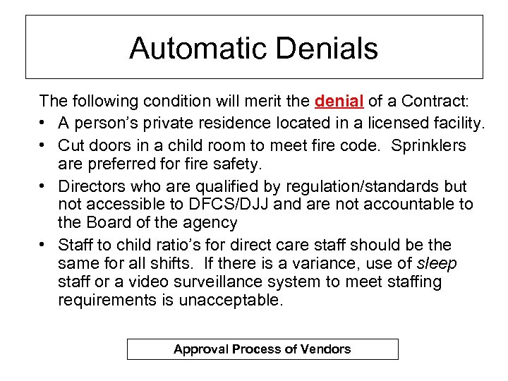 Automatic Denials The following condition will merit the denial of a Contract: • A