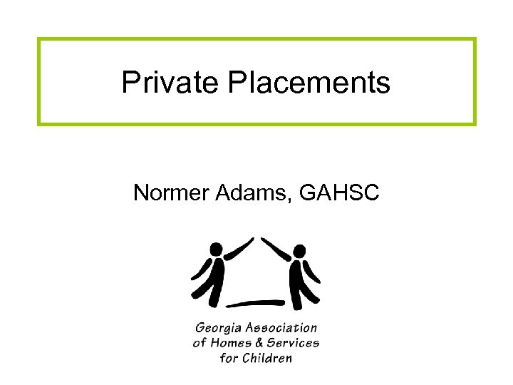 Private Placements Normer Adams, GAHSC 