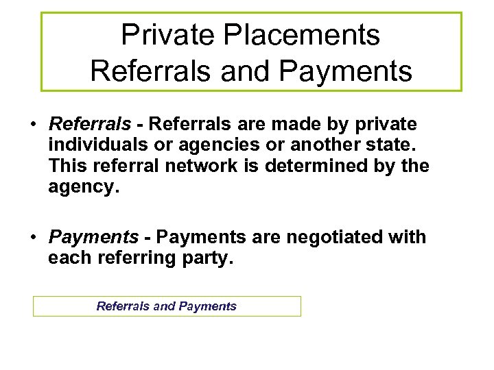 Private Placements Referrals and Payments • Referrals - Referrals are made by private individuals