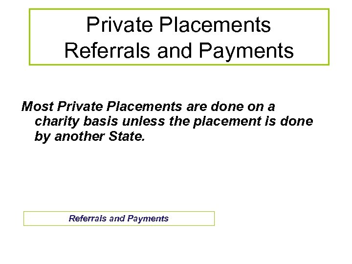Private Placements Referrals and Payments Most Private Placements are done on a charity basis