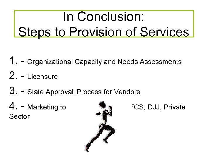 In Conclusion: Steps to Provision of Services 1. - Organizational Capacity and Needs Assessments