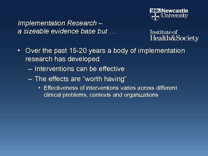 Implementation Research – a sizeable evidence base but … • Over the past 15