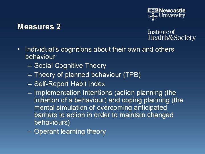 Measures 2 • Individual’s cognitions about their own and others behaviour – Social Cognitive