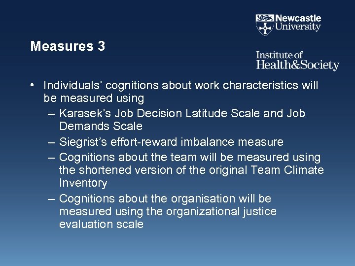 Measures 3 • Individuals’ cognitions about work characteristics will be measured using – Karasek’s
