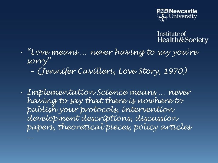  • “Love means … never having to say you’re sorry” – (Jennifer Cavilleri,