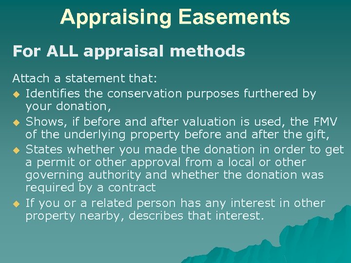 Appraising Easements For ALL appraisal methods Attach a statement that: u Identifies the conservation