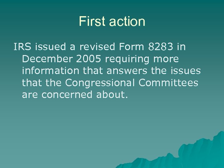 First action IRS issued a revised Form 8283 in December 2005 requiring more information