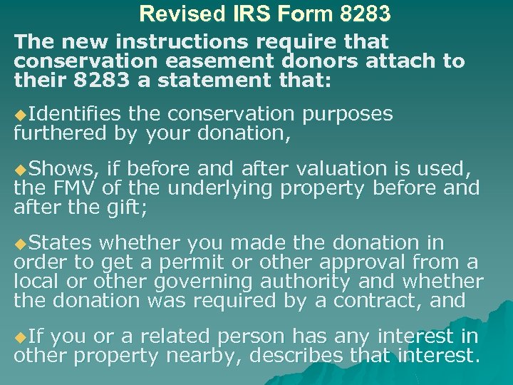 Revised IRS Form 8283 The new instructions require that conservation easement donors attach to