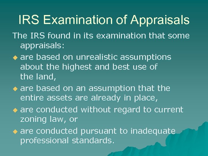 IRS Examination of Appraisals The IRS found in its examination that some appraisals: u