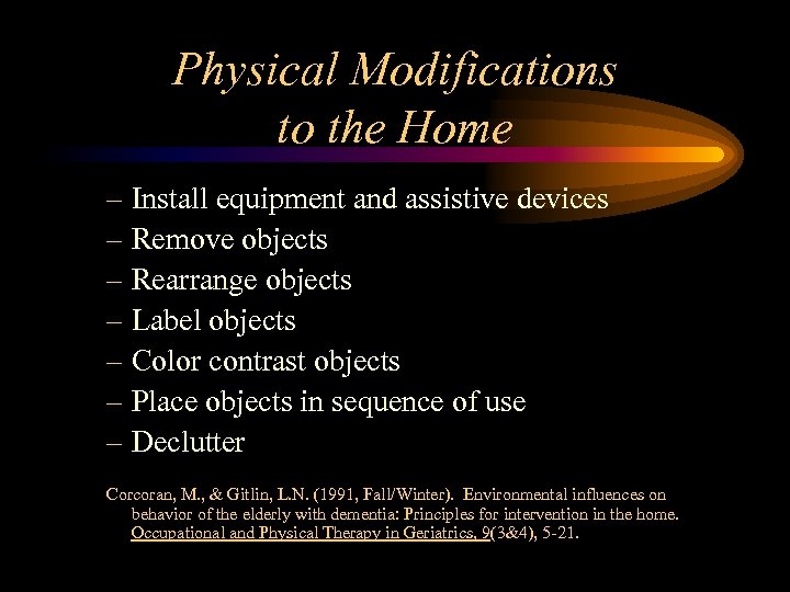 Physical Modifications to the Home – Install equipment and assistive devices – Remove objects