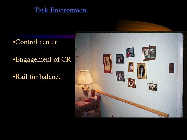 Task Environment • Control center • Engagement of CR • Rail for balance 