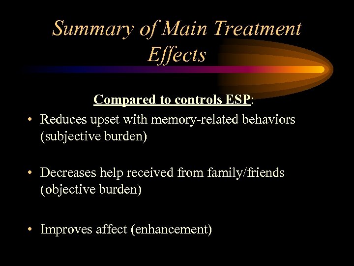 Summary of Main Treatment Effects Compared to controls ESP: • Reduces upset with memory-related