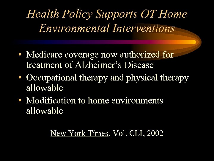 Health Policy Supports OT Home Environmental Interventions • Medicare coverage now authorized for treatment