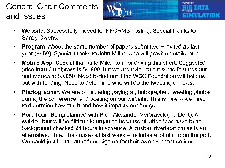 General Chair Comments and Issues • Website: Successfully moved to INFORMS hosting. Special thanks