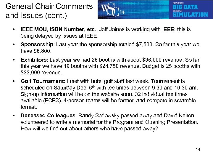General Chair Comments and Issues (cont. ) • IEEE MOU, ISBN Number, etc. :