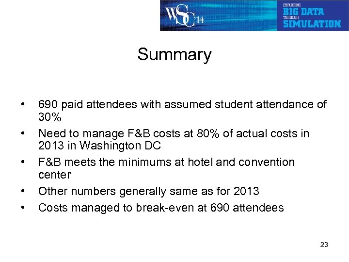 Summary • • • 690 paid attendees with assumed student attendance of 30% Need