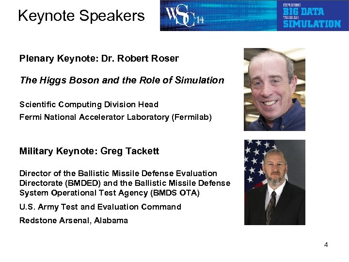 Keynote Speakers Plenary Keynote: Dr. Robert Roser The Higgs Boson and the Role of