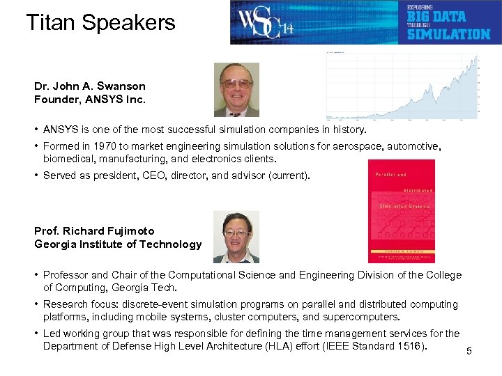 Titan Speakers Dr. John A. Swanson Founder, ANSYS Inc. • ANSYS is one of