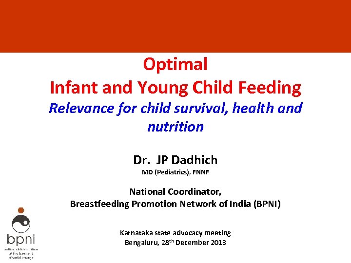 Optimal Infant and Young Child Feeding Relevance for child survival, health and nutrition Dr.