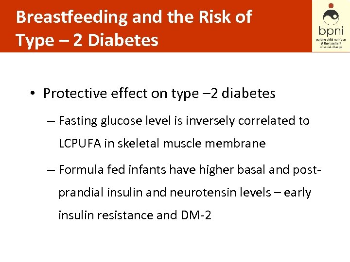 Breastfeeding and the Risk of Type – 2 Diabetes • Protective effect on type