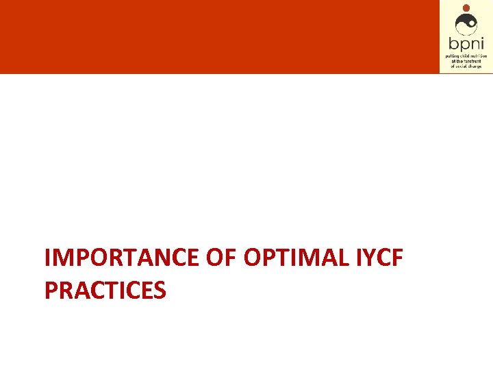 IMPORTANCE OF OPTIMAL IYCF PRACTICES 