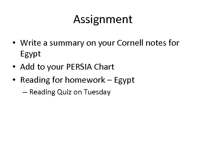 Assignment • Write a summary on your Cornell notes for Egypt • Add to