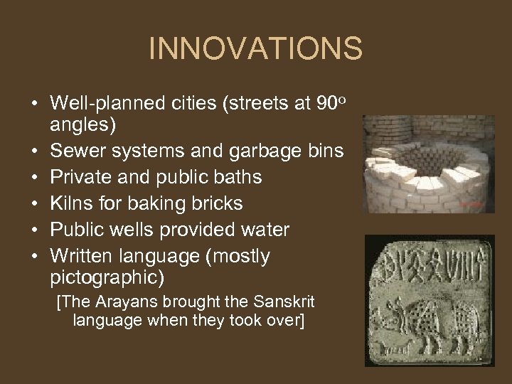 INNOVATIONS • Well-planned cities (streets at 90 o angles) • Sewer systems and garbage