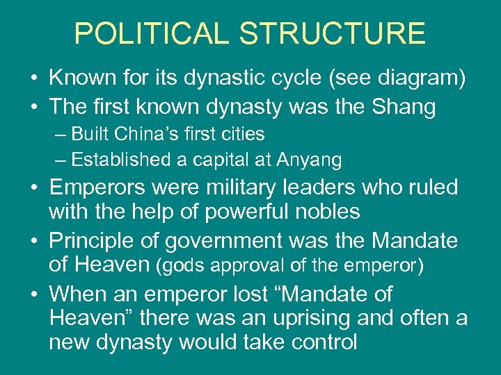 POLITICAL STRUCTURE • Known for its dynastic cycle (see diagram) • The first known