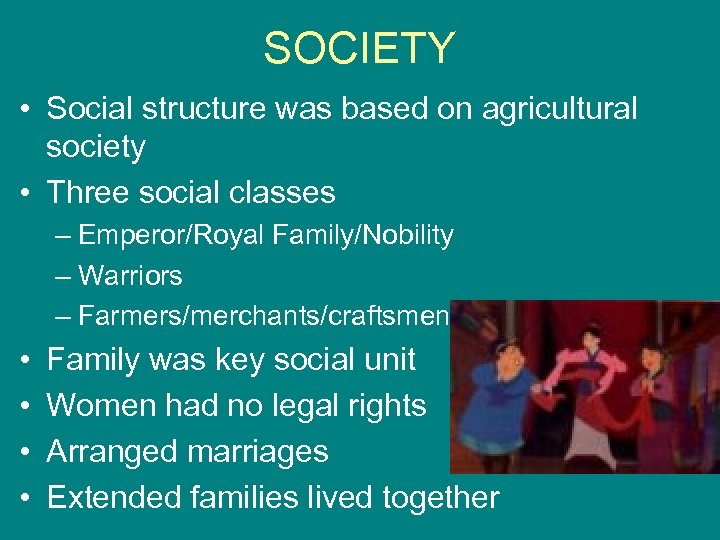 SOCIETY • Social structure was based on agricultural society • Three social classes –