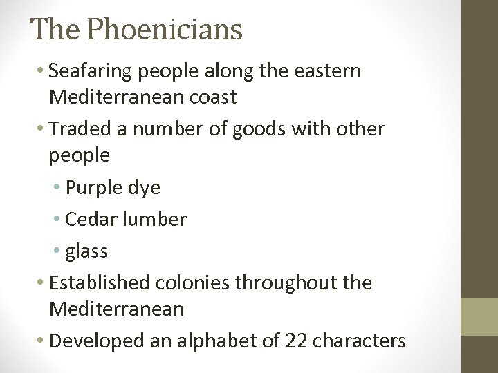 The Phoenicians • Seafaring people along the eastern Mediterranean coast • Traded a number