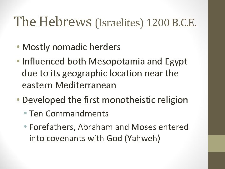 The Hebrews (Israelites) 1200 B. C. E. • Mostly nomadic herders • Influenced both