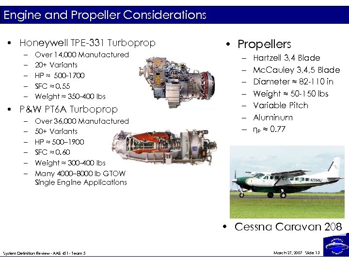 Engine and Propeller Considerations • Honeywell TPE-331 Turboprop – – – Over 14, 000