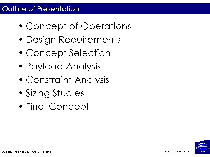 Outline of Presentation • Concept of Operations • Design Requirements • Concept Selection •