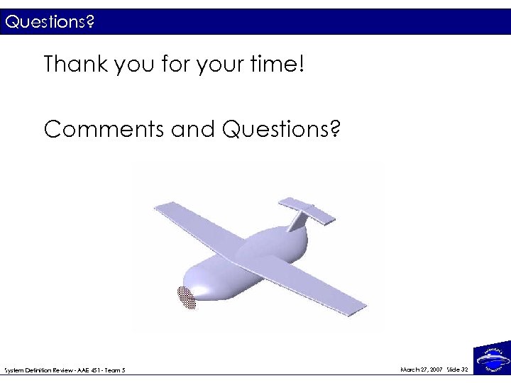 Questions? Thank you for your time! Comments and Questions? System Definition Review - AAE