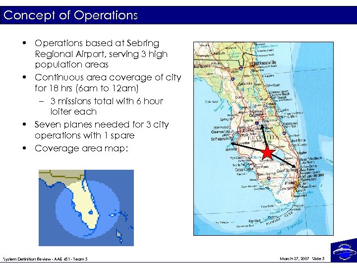 Concept of Operations • Operations based at Sebring Regional Airport, serving 3 high population