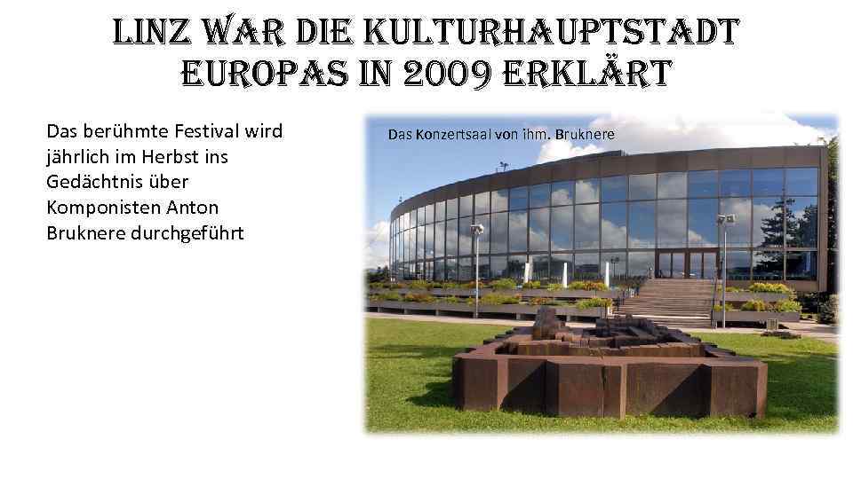 linz war die kulturhauptstadt europas in 2009 erklärt Das berühmte Festival wird jährlich im