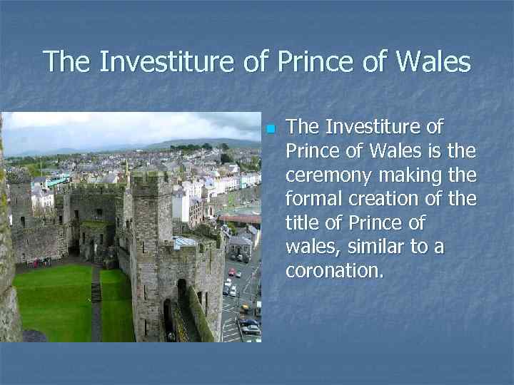 The Investiture of Prince of Wales n The Investiture of Prince of Wales is