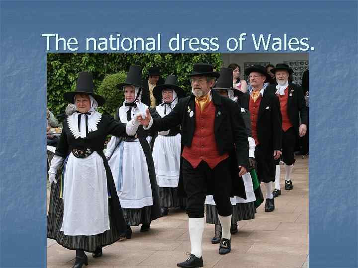 The national dress of Wales. 