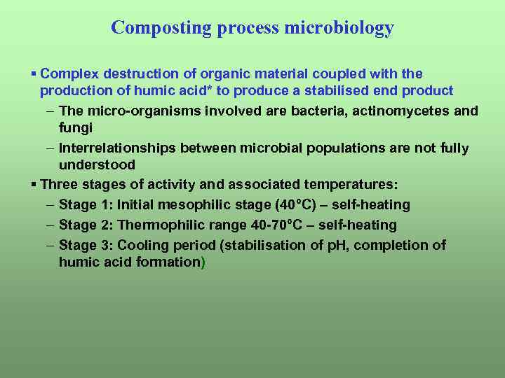 Composting process microbiology § Complex destruction of organic material coupled with the production of