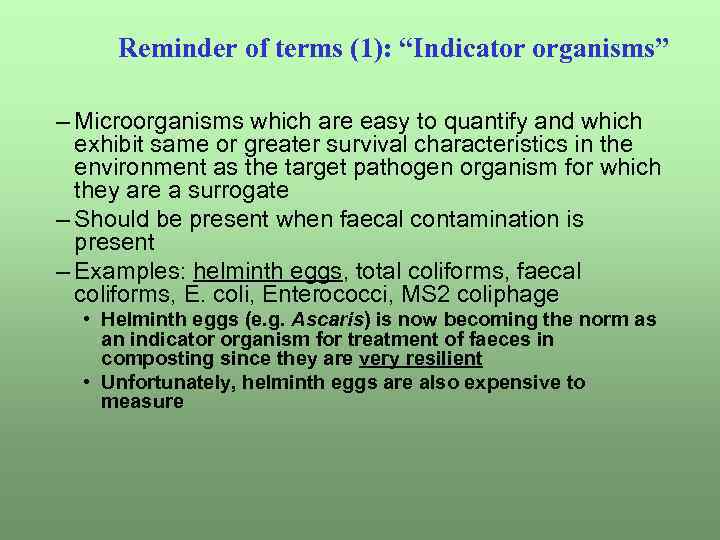 Reminder of terms (1): “Indicator organisms” – Microorganisms which are easy to quantify and