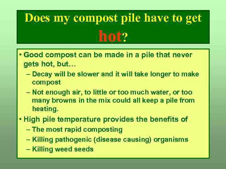 Does my compost pile have to get hot? • Good compost can be made