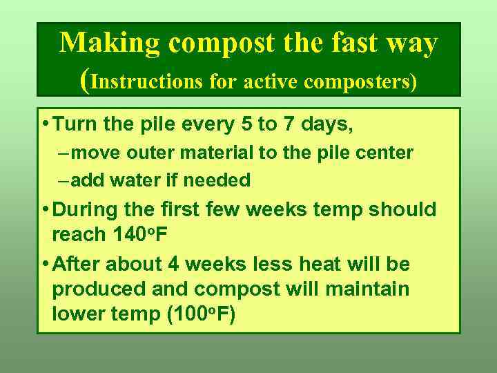 Making compost the fast way (Instructions for active composters) • Turn the pile every