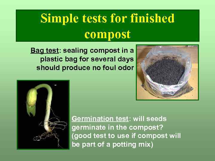 Simple tests for finished compost Bag test: sealing compost in a plastic bag for