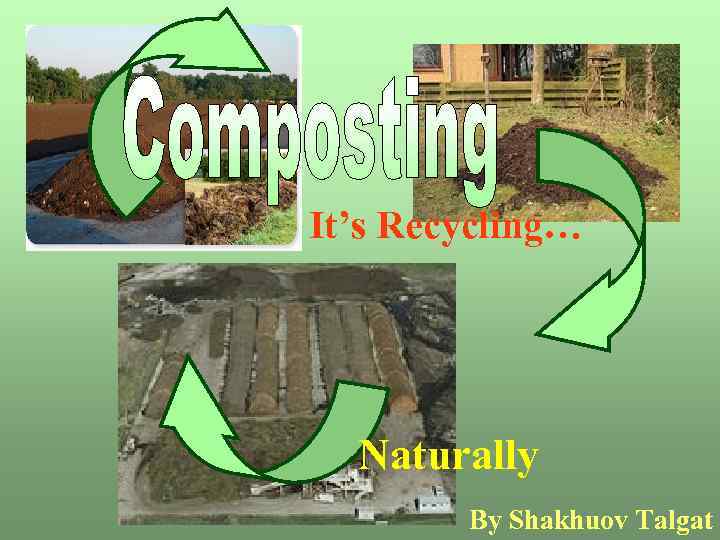 It’s Recycling… Naturally By Shakhuov Talgat 