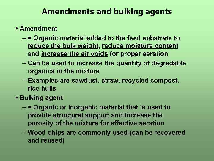 Amendments and bulking agents • Amendment – = Organic material added to the feed
