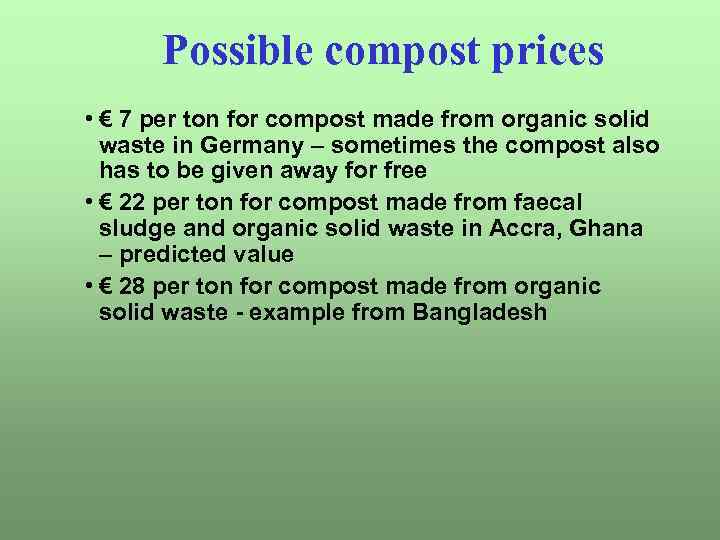 Possible compost prices • € 7 per ton for compost made from organic solid