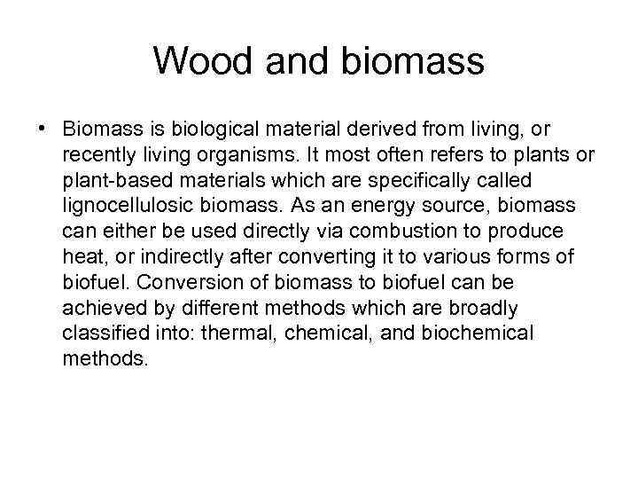 Wood and biomass • Biomass is biological material derived from living, or recently living