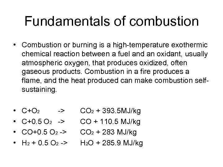 Fundamentals of combustion • Combustion or burning is a high-temperature exothermic chemical reaction between